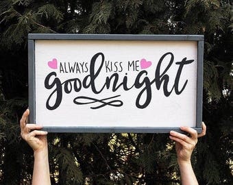 Always Kiss Me Goodnight Sign Chalkboard Art Chalk Art