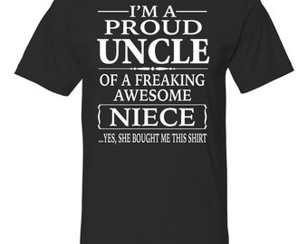 I'm A Proud Uncle Of A Freaking Awesome Niece Unisex Shirt - Proud Uncle Shirt - Uncle Gift