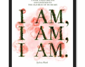 I am, I am, I am. - The Bell Jar Quote by Sylvia Plath