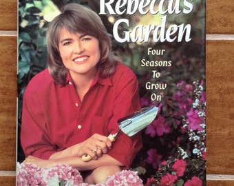 Rebecca's Garden Four Seasons to Grow On by Rebecca Kolls
