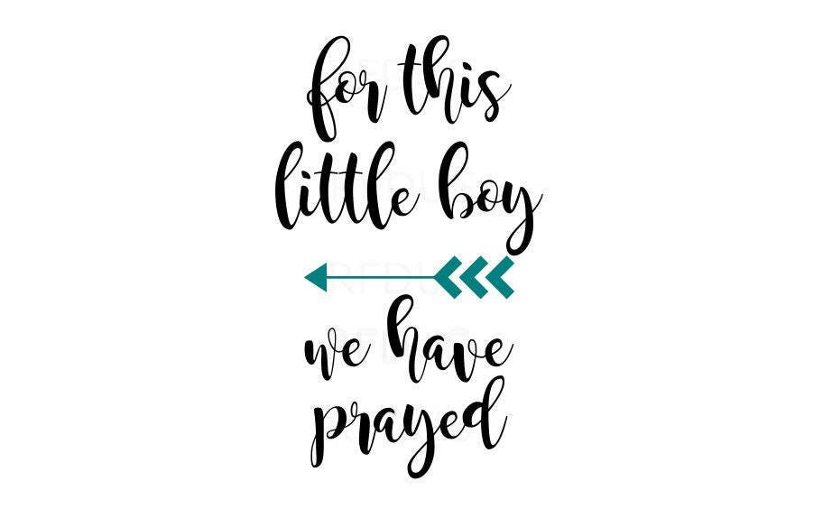 Download For this little boy we have prayed SVG Baby Svg bible