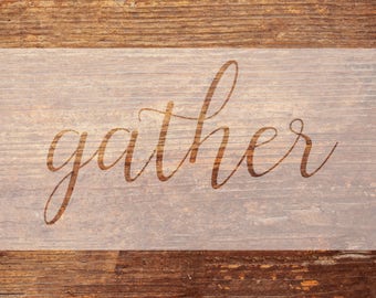 GATHER - Vinyl Stencil - DIY Wood/Pallet Sign - One TimeUse, Adhesive-Backed Stencil