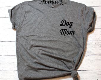 Dog Mom Shirt - Dog Shirt - Dog Lover Shirt - Animal Lover - Dog Mom Tee
