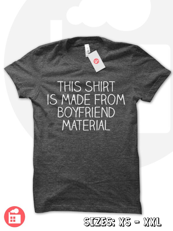 Boyfriend Material t shirt boyfriend t shirt boyfriend