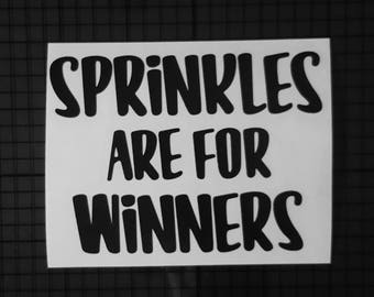 Sprinkles Are For Winners Decal - 16 colors & Multiple Sizes