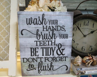 Wood Bathroom Sign, "Wash Your Hands, Brush Your Teeth, Be Tidy & Don't Forget to Flush", Bathroom Wall Decor, Kids Bathroom Sign