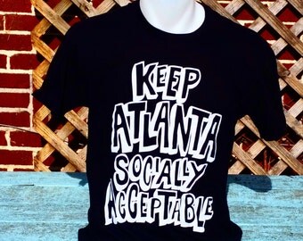 Keep Atlanta Socially Acceptable Shirt
