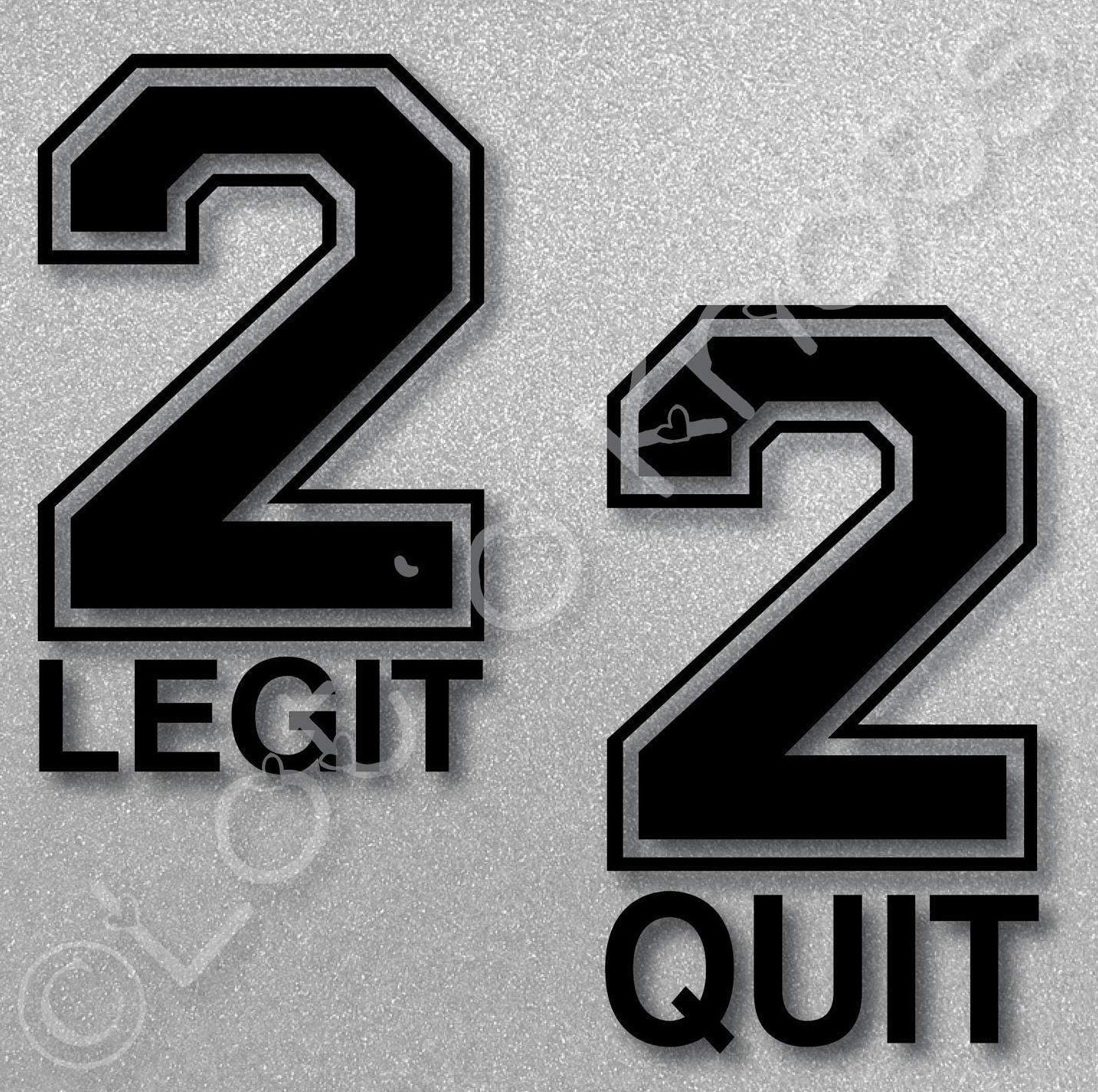 2 legit 2 quit