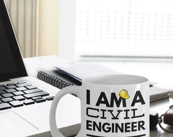 Civil Engineer Mug - Funny Civil Engineer Coffee Mug - Civil Engineer Gifts - Civil Engineering Gifts - I Am A Civil Engineer