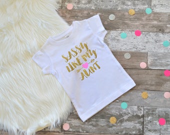 Sassy like my aunt shirt kids sassy aunt shirt girls sassy aunt shirt coolest aunt shirt best aunt ever shirt aunt gift gift for niece