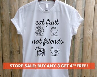 Eat Fruit Not Friends T-Shirt, Ladies Unisex Crewneck Shirt, Cute Vegan Shirt, Funny Vegan T-shirt, Gift