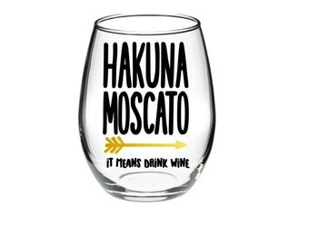 Funny Wine Glass - Hakuna Moscato It Means Drink Wine 21 oz wine glass