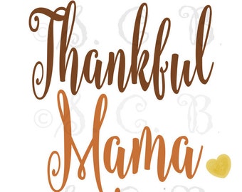 SALE Thankful / Thankful Mama/ Thanksgiving SVG File download
