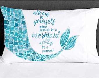 Mermaid Decor - Mermaid Pillowcase - Always be Yourself unless you can be a Mermaid Cute Pillow Case for Girls, Teens or Adult Mermaids