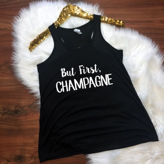 Items similar to But First, Champagne Racerback Tank, XS-2XL, Customize ...