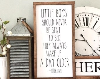 Little boys should never be sent to bed they always wake up a day older Peter Pan Quote Wood Sign