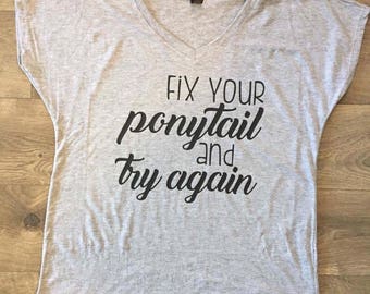 Fix your ponytail and try again v-neck heather gray wome's shirt