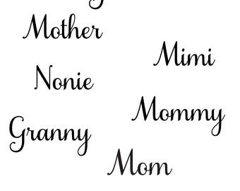 Mom SVG, Mother's Day SVG, Grandmother svg, Nonie svg, Mommy svg, Granny svg, Mother svg, Mimi svg, cursive svg, pretty font svg, mom font