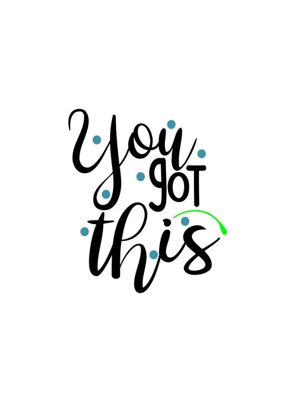 You Got This SVG DXF PS Ai and Pdf Digital Files for