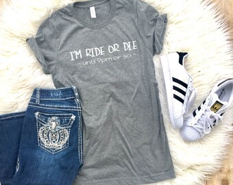 Ride Or Die Shirt, Mom Life, 9PM Bedtime, New Mom, Lame Mom, Tired Mom, Tired as a Mother, Exhausted, Funny Women's Shirt, Trendy graphic T