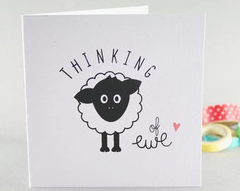 Thinking of You Card, Thinking of Ewe Card, Get Well Soon Card, Anniversary Card, Bereavement Card, Love Card, Birthday Card, Miss You Card