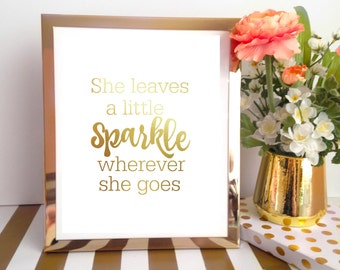 Gold Foil Print / She leaves a little sparkle wherever she goes / Gold Foil Wall Art / Real Foil Print / Quote Print / OhSoFrancie