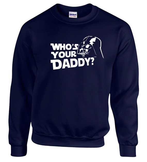 who's your daddy shirt darth vader