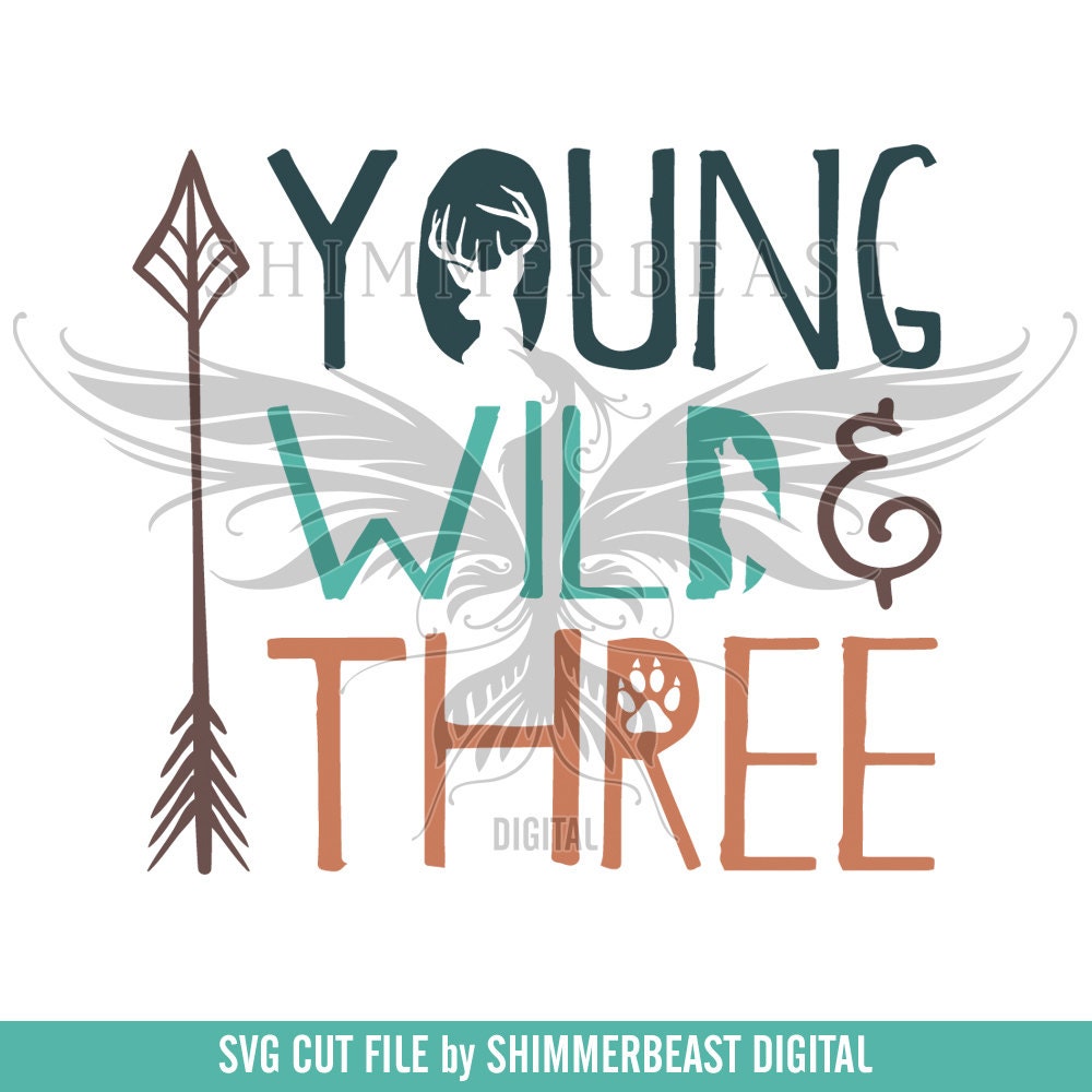 Young Wild & Three SVG 3rd Birthday SVG Third Birthday SVG