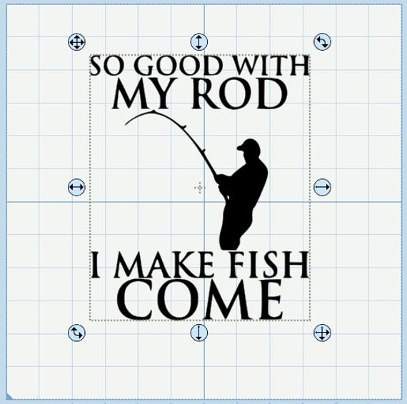 Download So good with my rod i make fish come SVG