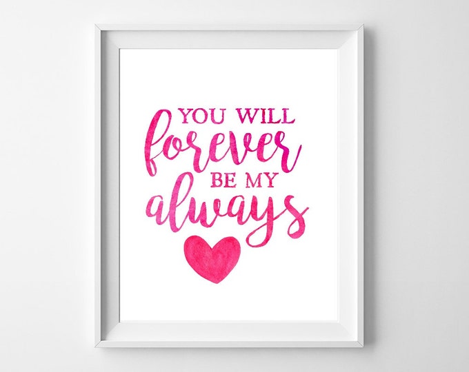 Gift for Her, gift for women, gift women, printable, printable gifts, anniversary gift, pink, you will forever, be my always, wall art print