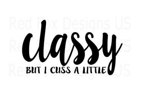 Download Classy But I Cuss A Little SVG Funny SVG Cute SVG Cutting