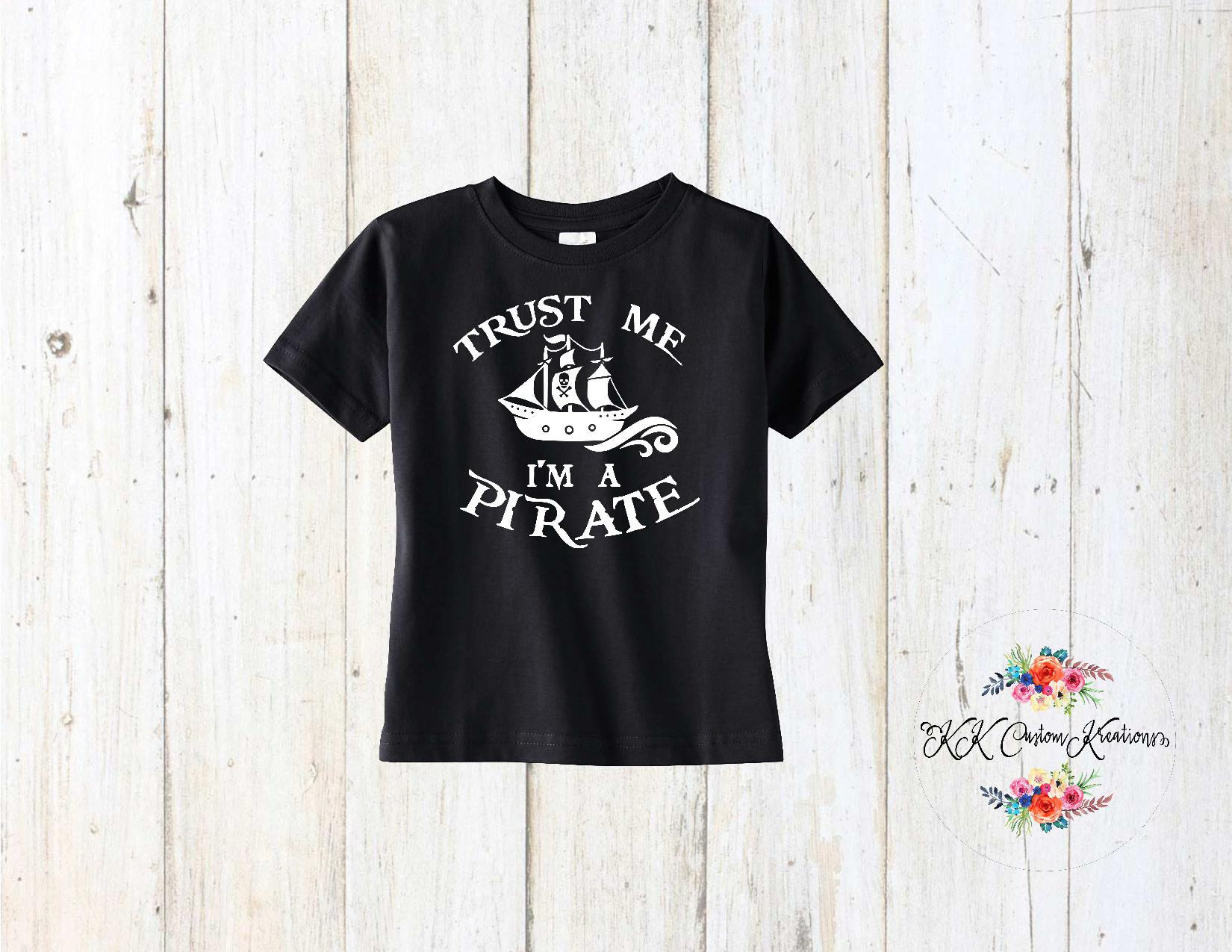Trust Me I am Pirate Custom Toddler Shirt Tee's