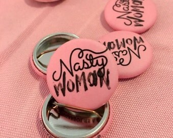 Nasty Woman 1" Buttons