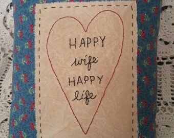 Prim Stitchery Happy Wife Happy Life Pillow ~OFG