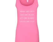 Dress Like Coco, Live Like Jackie, Act Like Audrey, Laugh Like Lucy Super Soft Tank Top Available in 2 Colors / Coco Chanel / Lucy / Jackie