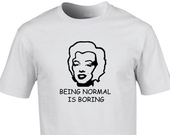 being normal is boring shirt