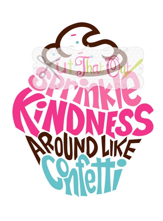 Download EXCLUSIVE Sprinkle Kindness Around Like Confetti SVG & DXF ...