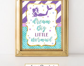 Printable Mermaid Party Sign, Dream big little mermaid, Party Decoration, Baby Shower, Birthday, Under the Sea Party A-066