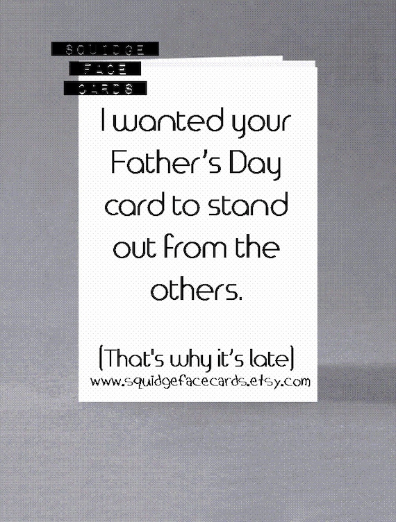 Funny Sarcastic Belated Father S Day Card I Wanted Your