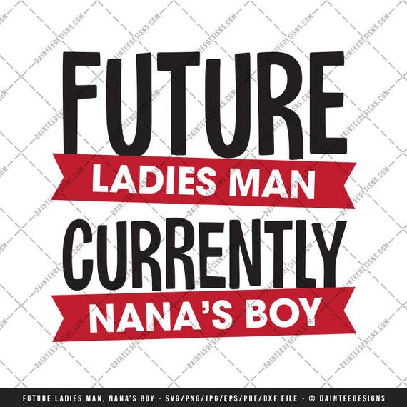 Download Future Ladies Man Currently Nana's Boy SVG DXF Png Eps