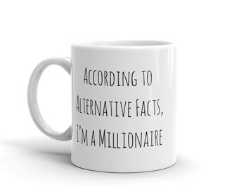 Alternative Facts Coffee Mug, Anti Trump Mug, Funny Mug, Trump Mug, Funny Political Mug, Trump Parody Mug, Sean Spicer, Fuck Trump Quote Mug