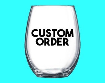 Custom Wine Glass- Custom Wine Glasses- Personalized Wine Glass- Custom Stemless Wine Glasses-Stemless Wine Glass- Fun Wine Glasses