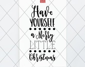 Have Yourself a Merry Little Christmas, svg, cut file, 2 christmas decor svg, vector file, christmas quote digital, winter vector svg phrase