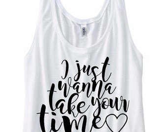 Sam Hunt Shirt I Just Wanna Take Your Time Crop Top Country Concert Tank Top Summer Concert Shirt Take Your Time Sam Hunt Fan Country Girl
