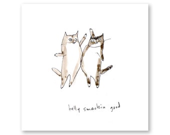 Belly Smackin Good - Cat Print - The Dancing Cat- Superbowl Cats