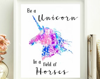 Be a Unicorn in a field of Horses, Instant Download, 8X10, Wall Decor, Wall Art, Inspirational Print
