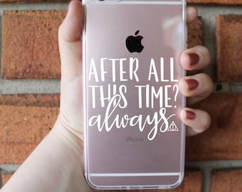 After All This Time? Always Phone Case | Harry Potter Phone Case | iPhone Case | Galaxy Case | Southern Sweetheart Gifts