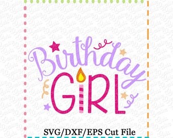 Birthday Girl SVG Cutting File, birthday girl cutting file, birthday svg, birthday cutting file, birthday girl cut file