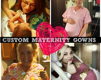 CUSTOM, Premium Maternity Hospital Gown // Customized Labor and Delivery Gown