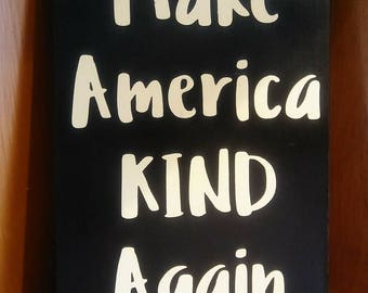Make America Kind Again Small Wood Sign